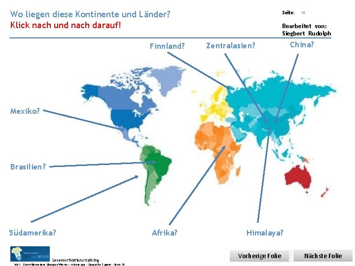 Übungsart: Wo liegen diese Kontinente und Länder? Seite: Klick nach und nach darauf! 10