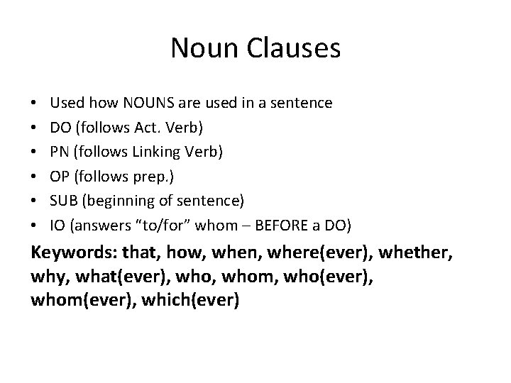 Noun Clauses • • • Used how NOUNS are used in a sentence DO