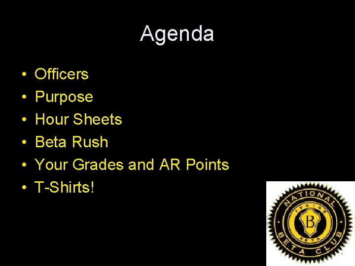 Agenda • • • Officers Purpose Hour Sheets Beta Rush Your Grades and AR