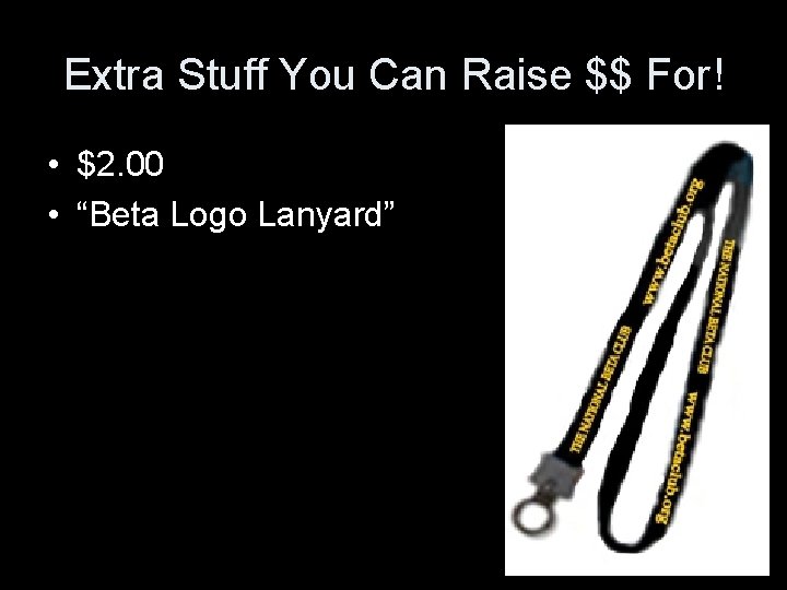 Extra Stuff You Can Raise $$ For! • $2. 00 • “Beta Logo Lanyard”