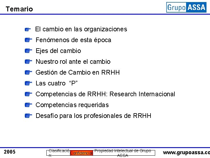 Temario El cambio en las organizaciones Fenómenos de esta época Ejes del cambio Nuestro