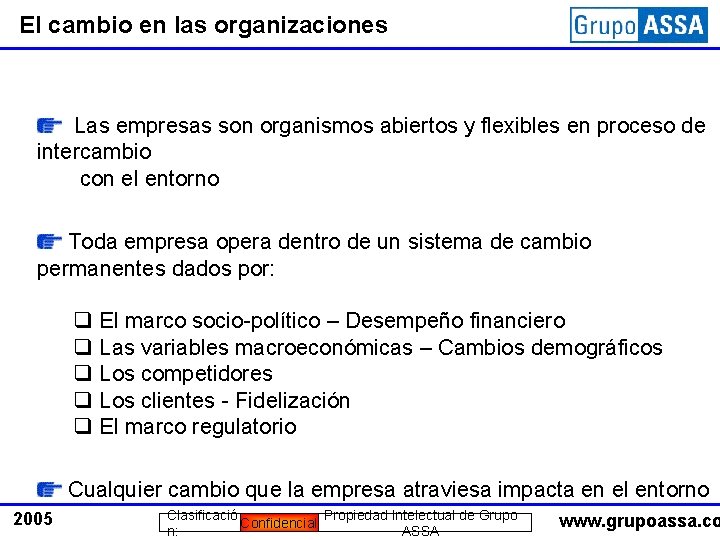 El cambio en las organizaciones Las empresas son organismos abiertos y flexibles en proceso