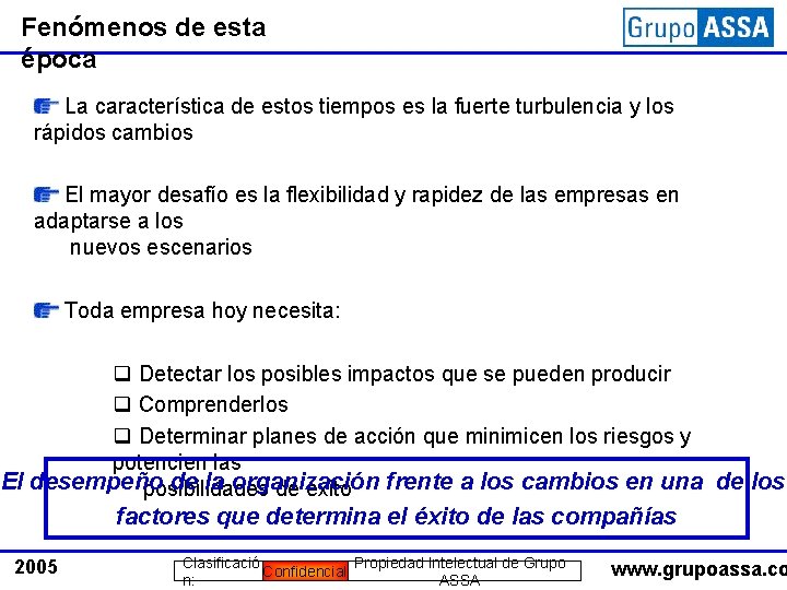 Fenómenos de esta época La característica de estos tiempos es la fuerte turbulencia y