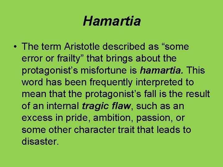 Hamartia • The term Aristotle described as “some error or frailty” that brings about