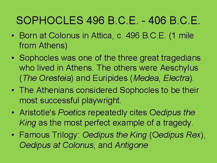 SOPHOCLES 496 B. C. E. - 406 B. C. E. • Born at Colonus