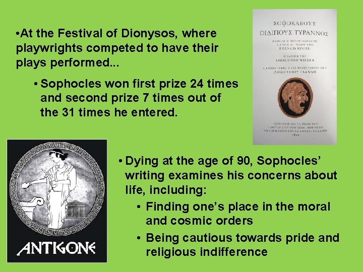  • At the Festival of Dionysos, where playwrights competed to have their plays