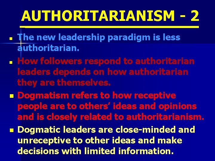 AUTHORITARIANISM - 2 n n The new leadership paradigm is less authoritarian. How followers