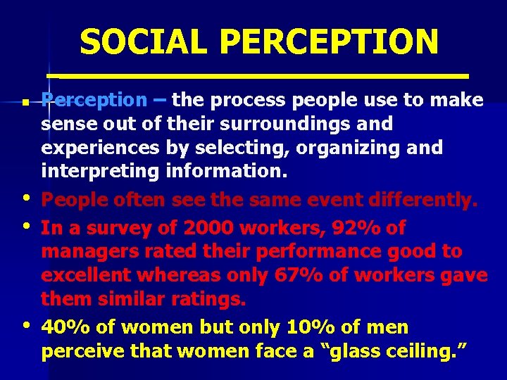 SOCIAL PERCEPTION n • • • Perception – the process people use to make