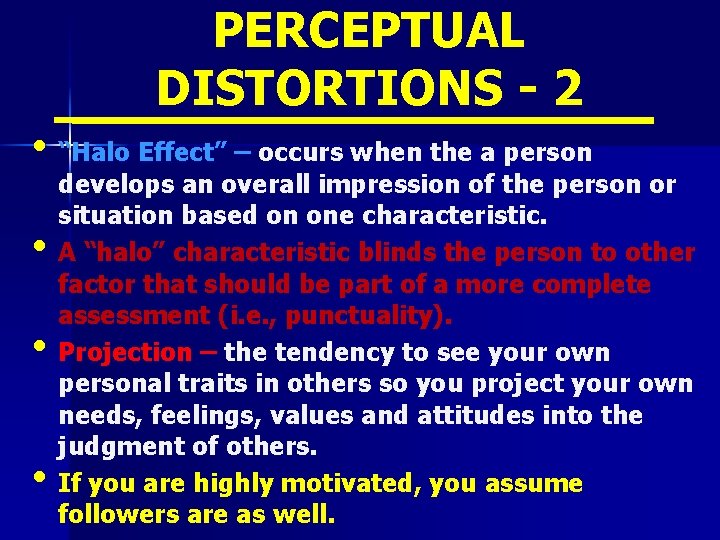 PERCEPTUAL DISTORTIONS - 2 • “Halo Effect” – occurs when the a person •