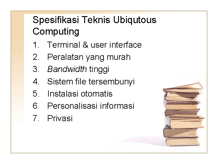 Spesifikasi Teknis Ubiqutous Computing 1. 2. 3. 4. 5. 6. 7. Terminal & user Spesifikasi Teknis Ubiqutous Computing 1. 2. 3. 4. 5. 6. 7. Terminal & user