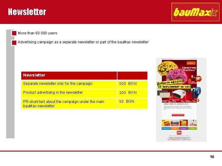 Newsletter More than 60 000 users Advertising campaign as a separate newsletter or part