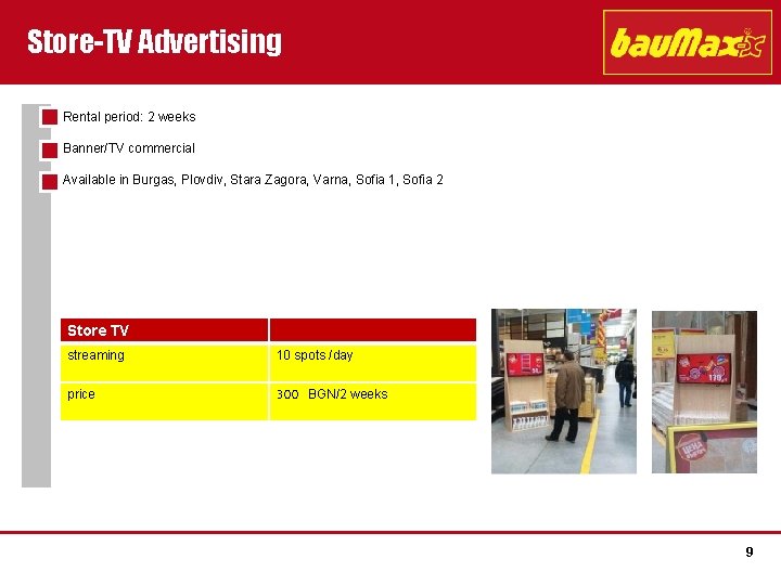 Store-TV Advertising Rental period: 2 weeks Banner/TV commercial STRENG VERTRAULICH Available in Burgas, Plovdiv,