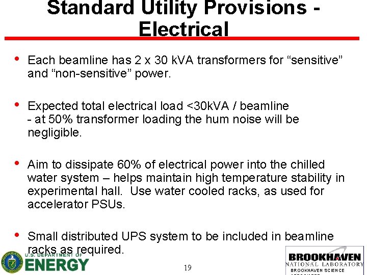 Standard Utility Provisions Electrical • Each beamline has 2 x 30 k. VA transformers