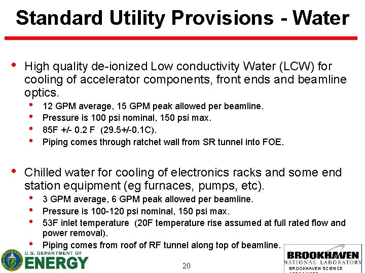 Standard Utility Provisions - Water • High quality de-ionized Low conductivity Water (LCW) for