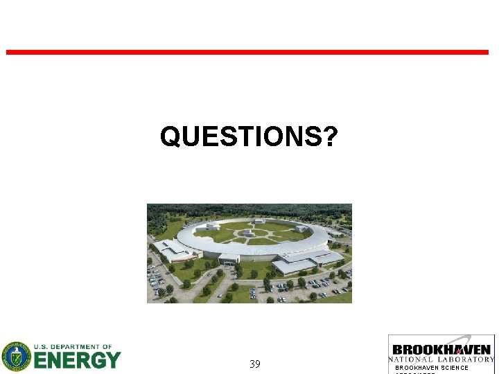 QUESTIONS? 39 BROOKHAVEN SCIENCE 