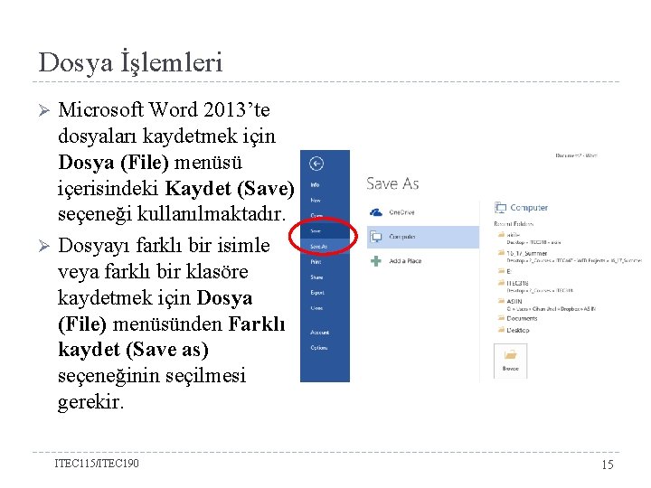 Dosya İşlemleri Microsoft Word 2013’te dosyaları kaydetmek için Dosya (File) menüsü içerisindeki Kaydet (Save)