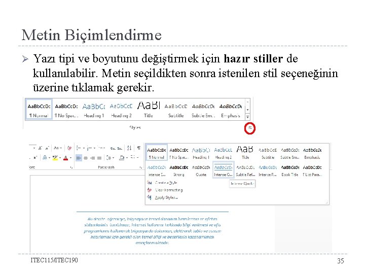 Metin Biçimlendirme Ø Yazı tipi ve boyutunu değiştirmek için hazır stiller de kullanılabilir. Metin
