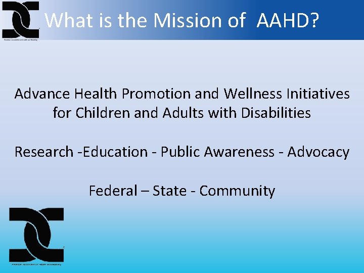 What is the Mission of AAHD? Advance Health Promotion and Wellness Initiatives for Children