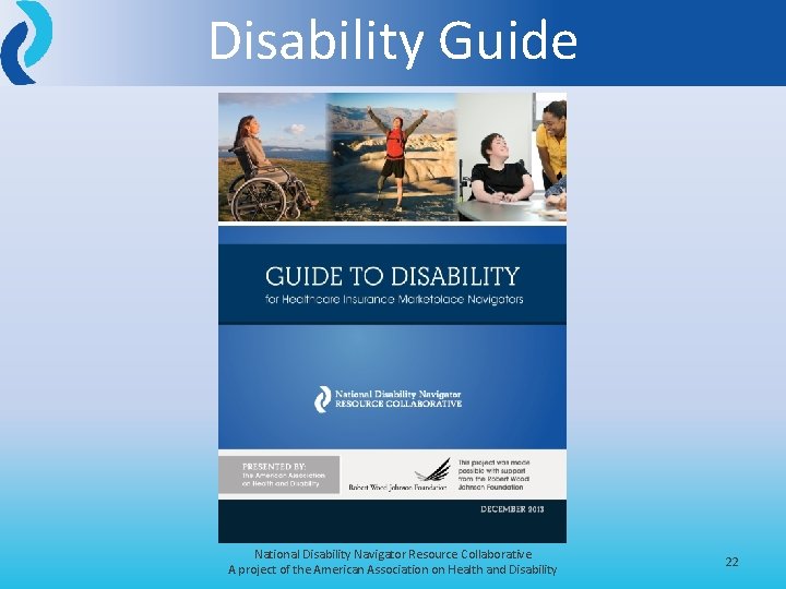 Disability Guide National Disability Navigator Resource Collaborative A project of the American Association on