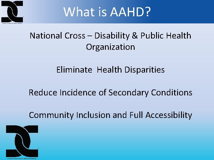 What is AAHD? National Cross – Disability & Public Health Organization Eliminate Health Disparities