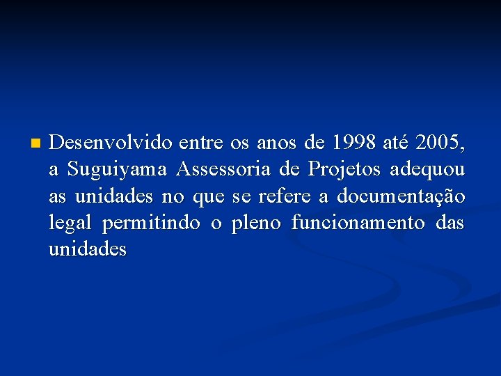 n Desenvolvido entre os anos de 1998 até 2005, a Suguiyama Assessoria de Projetos