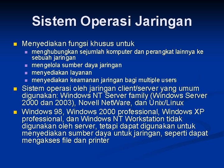 Sistem Operasi Jaringan n Menyediakan fungsi khusus untuk n n n menghubungkan sejumlah komputer