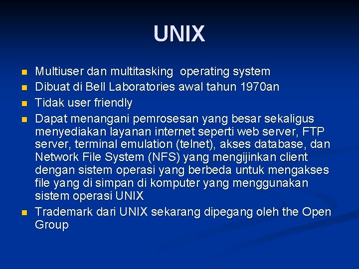 UNIX n n n Multiuser dan multitasking operating system Dibuat di Bell Laboratories awal