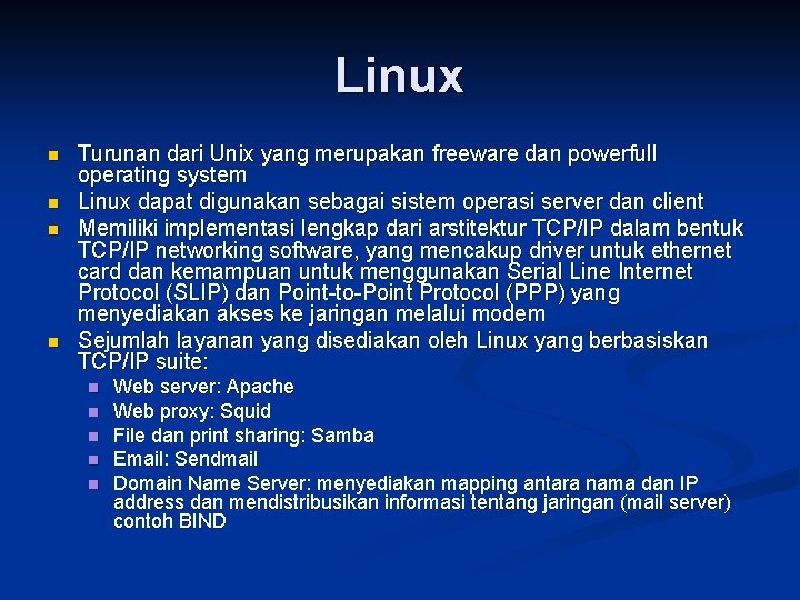 Linux n n Turunan dari Unix yang merupakan freeware dan powerfull operating system Linux