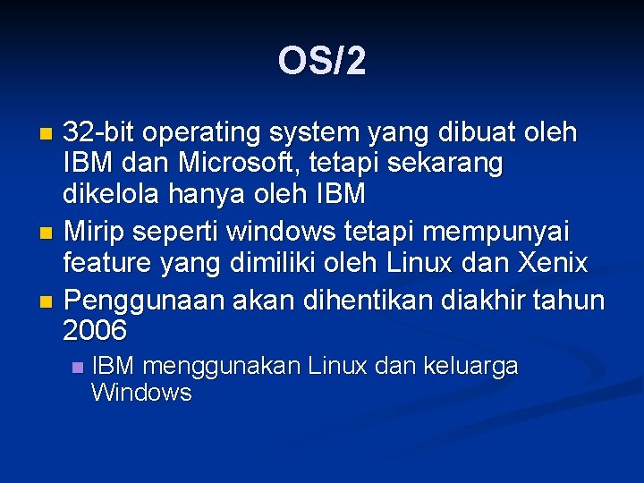 OS/2 32 -bit operating system yang dibuat oleh IBM dan Microsoft, tetapi sekarang dikelola