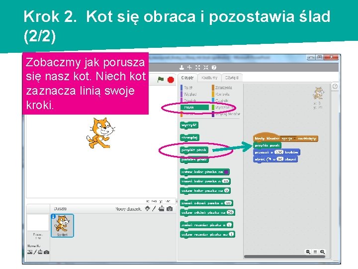 Krok 2. Kot się obraca i pozostawia ślad (2/2) Zobaczmy jak porusza się nasz