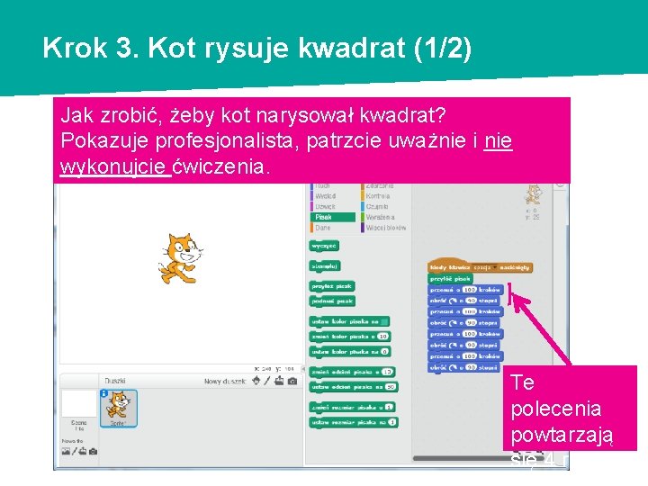 Krok 3. Kot rysuje kwadrat (1/2) Jak zrobić, żeby kot narysował kwadrat? Pokazuje profesjonalista,