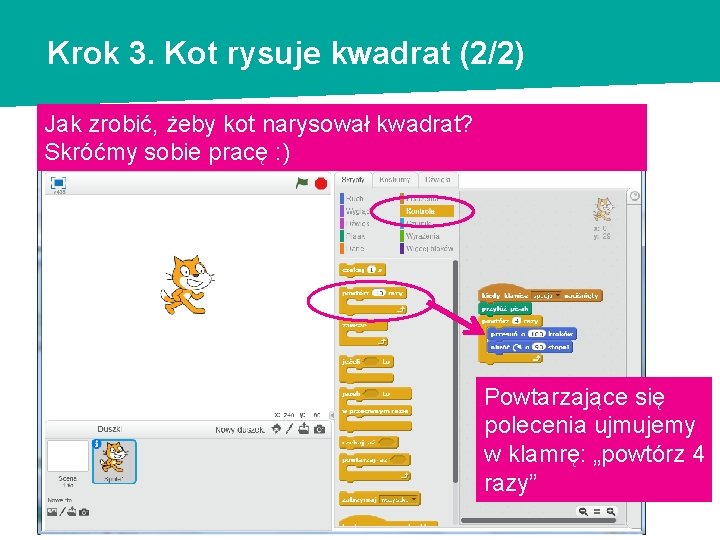 Krok 3. Kot rysuje kwadrat (2/2) Jak zrobić, żeby kot narysował kwadrat? Skróćmy sobie