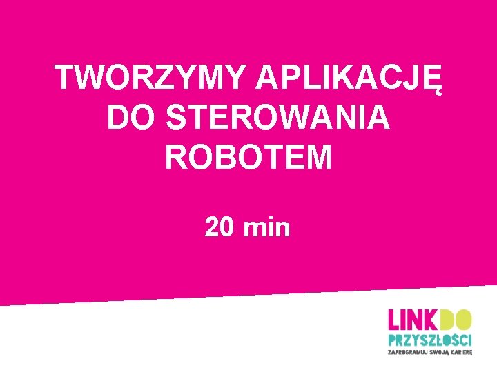 TWORZYMY APLIKACJĘ DO STEROWANIA ROBOTEM 20 min 