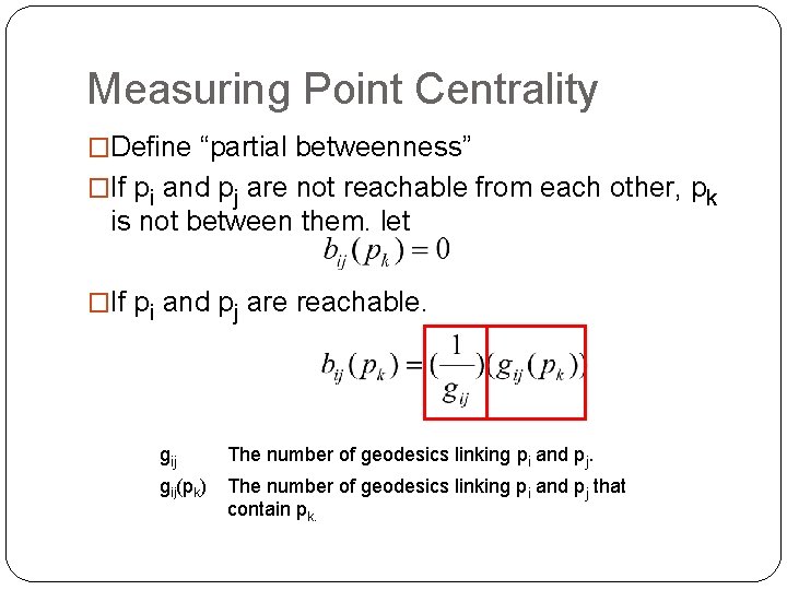Measuring Point Centrality �Define “partial betweenness” �If pi and pj are not reachable from