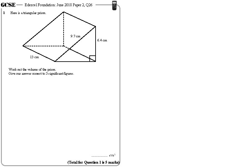 GCSE 1 Edexcel Foundation: June 2018 Paper 2, Q 26 Here is a triangular