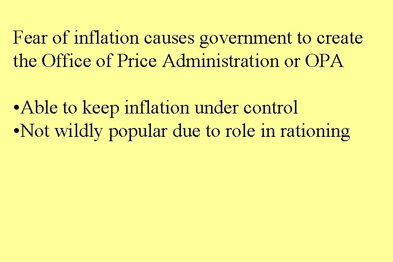 Fear of inflation causes government to create the Office of Price Administration or OPA