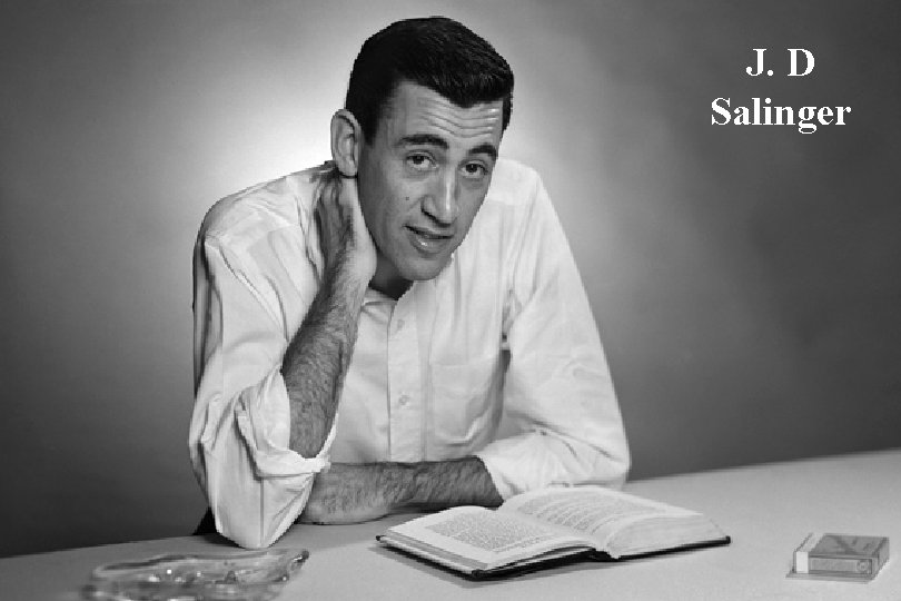 J. D Salinger 