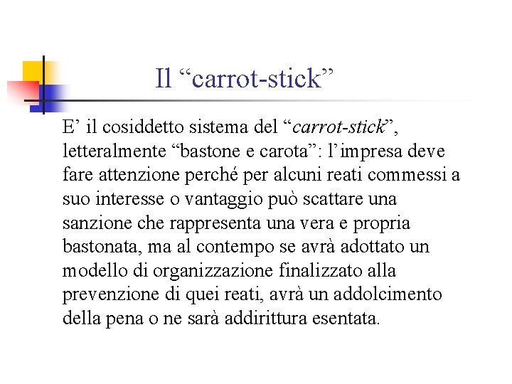 Il “carrot-stick” E’ il cosiddetto sistema del “carrot-stick”, letteralmente “bastone e carota”: l’impresa deve