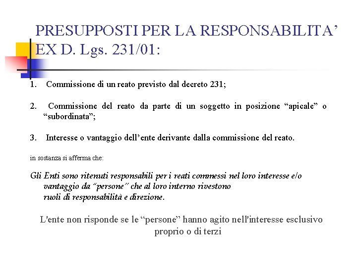 PRESUPPOSTI PER LA RESPONSABILITA’ EX D. Lgs. 231/01: 1. Commissione di un reato previsto