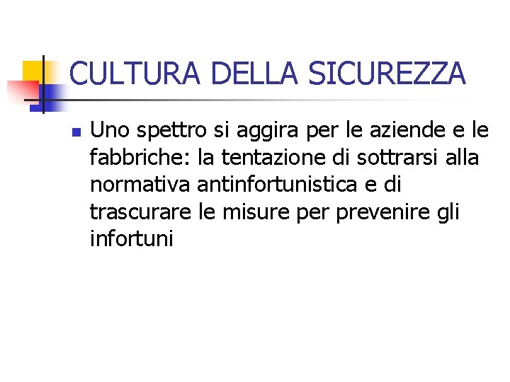 CULTURA DELLA SICUREZZA n Uno spettro si aggira per le aziende e le fabbriche: