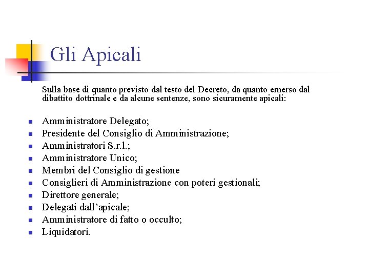 Gli Apicali Sulla base di quanto previsto dal testo del Decreto, da quanto emerso