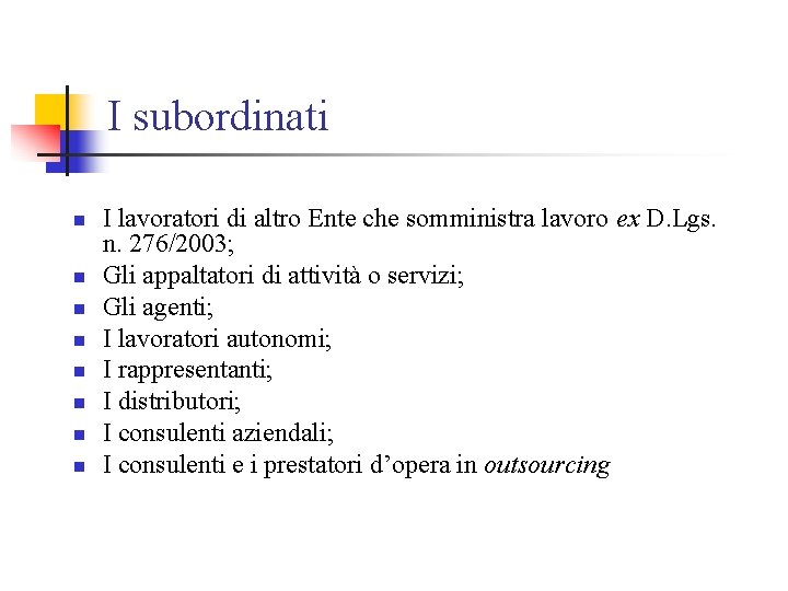 I subordinati n n n n I lavoratori di altro Ente che somministra lavoro