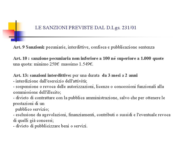LE SANZIONI PREVISTE DAL D. Lgs. 231/01 Art. 9 Sanzioni: pecuniarie, interdittive, confisca e