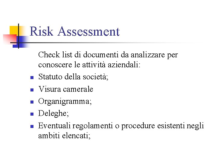 Risk Assessment n n n Check list di documenti da analizzare per conoscere le