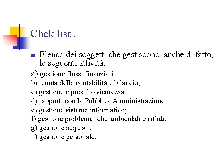 Chek list. . Elenco dei soggetti che gestiscono, anche di fatto, le seguenti attività: