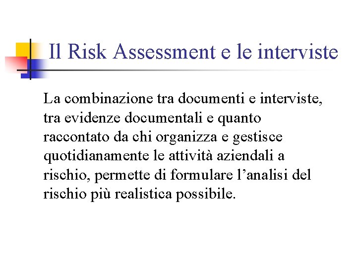 Il Risk Assessment e le interviste La combinazione tra documenti e interviste, tra evidenze