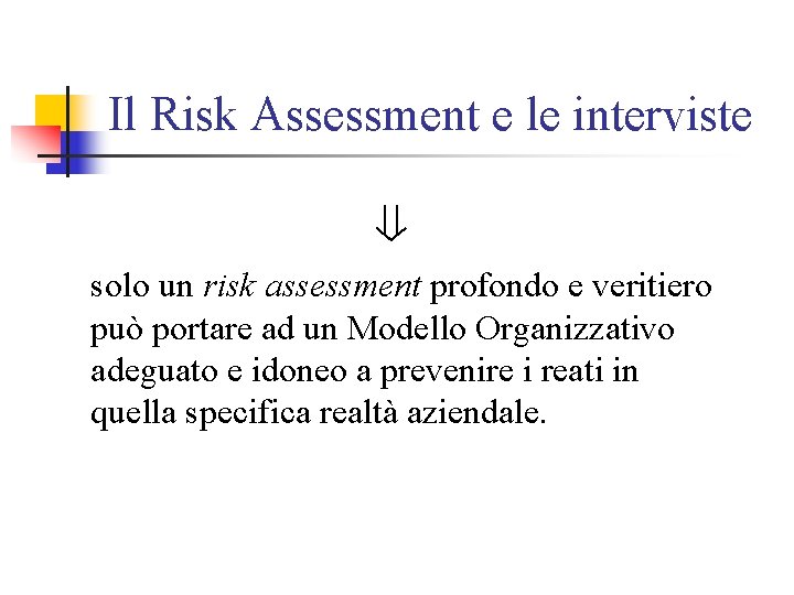 Il Risk Assessment e le interviste ⇓ solo un risk assessment profondo e veritiero