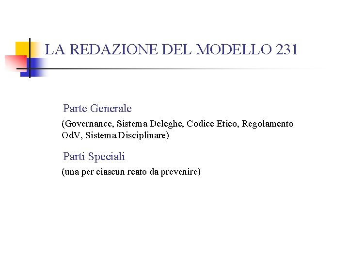 LA REDAZIONE DEL MODELLO 231 Parte Generale (Governance, Sistema Deleghe, Codice Etico, Regolamento Od.