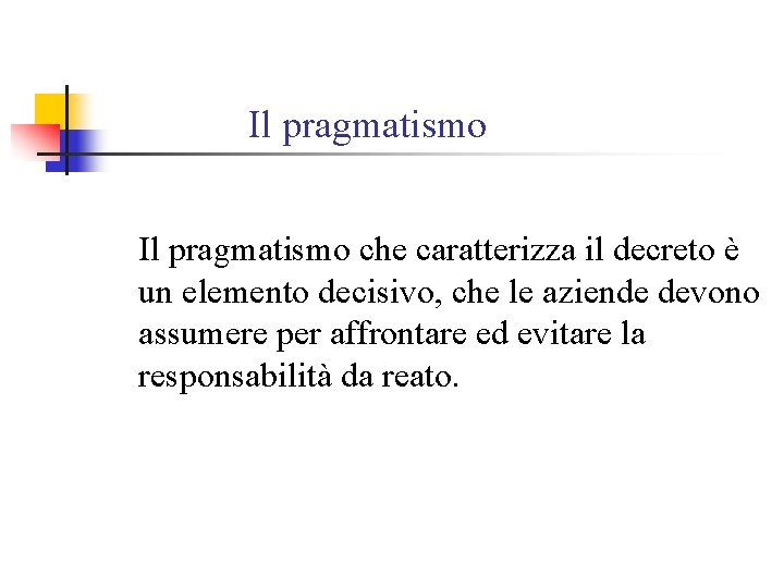 Il pragmatismo che caratterizza il decreto è un elemento decisivo, che le aziende devono