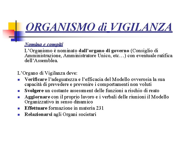 ORGANISMO di VIGILANZA Nomina e compiti L’Organismo è nominato dall’organo di governo (Consiglio di